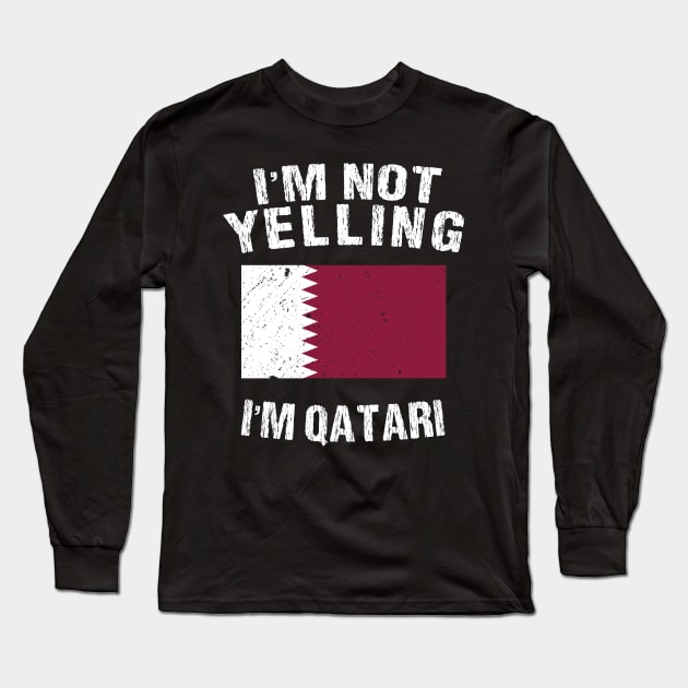 I'm Not Yelling I'm Qatari Long Sleeve T-Shirt by TShirtWaffle1